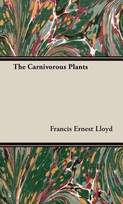 The Carnivorous Plants - Francis Ernest Lloyd - cover
