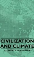 Civilization And Climate - Ellsworth Huntington - cover