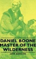 Daniel Boone - Master Of The Wilderness - John Bakeless - cover