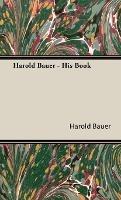 Harold Bauer - His Book - Harold Bauer - cover