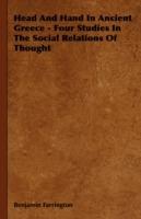 Head And Hand In Ancient Greece - Four Studies In The Social Relations Of Thought - Benjamin Farrington - cover