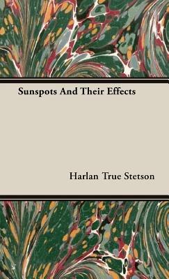 Sunspots And Their Effects - Harlan True Stetson - cover