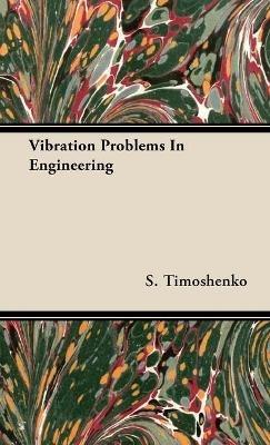 Vibration Problems In Engineering - S. Timoshenko - cover