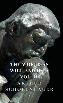 The World As Will And Idea - Vol II - Arthur Schopenhauer - cover
