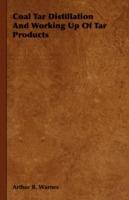 Coal Tar Distillation And Working Up Of Tar Products - Arthur R. Warnes - cover