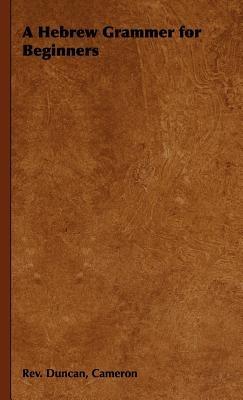 A Hebrew Grammer for Beginners - Rev. Duncan, Cameron - cover