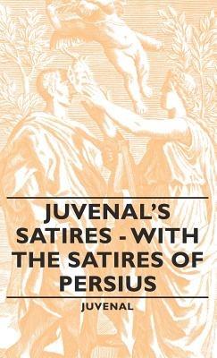 Juvenal's Satires - With The Satires Of Persius - Juvenal - cover