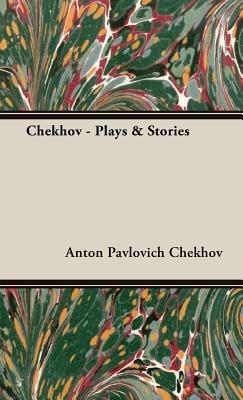 Chekhov - Plays & Stories - Anton, Chekhov - cover