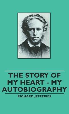 The Story of My Heart - My Autobiography - Richard, Jefferies - cover