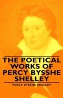 The Poetical Works of Percy Bysshe Shelley - Percy Bysshe, Shelley - cover