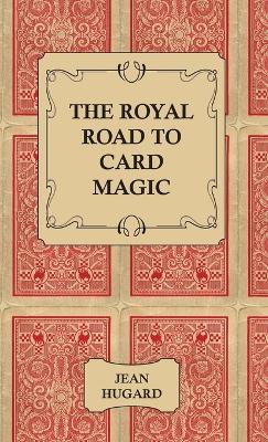 The Royal Road to Card Magic - Jean, Hugard - cover