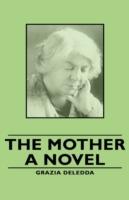 The Mother - A Novel - Grazia, Deledda - cover