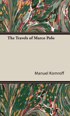 The Travels of Marco Polo - Manuel, Komroff - cover