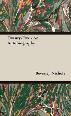Twenty-Five - An Autobiography - Beverley, Nichols - cover