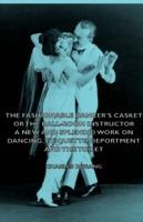 The Fashionable Dancer's Casket or the Ball-Room Instructor - A New and Splendid Work on Dancing, Etiquette, Deportment and the Toilet - Charles, Durang - cover