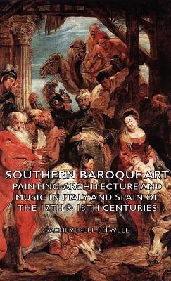Southern Baroque Art - Painting-Architecture and Music in Italy and Spain of the 17th & 18th Centuries - Sacheverell Sitwell - cover