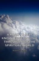 A Road to Self Knowledge And The Threshold of The Spiritual World - Rudolf Steiner - cover
