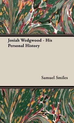 Josiah Wedgwood - His Personal History - Samuel Smiles - cover
