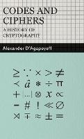 Codes and Ciphers - A History Of Cryptography - Alexander D'Agapeyeff - cover