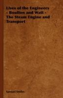 Lives of the Engineers - Boulton and Watt - The Steam Engine and Transport - Samuel Smiles - cover