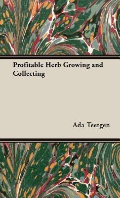 Profitable Herb Growing and Collecting - Ada, B. Teetgen - cover