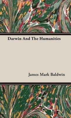Darwin And The Humanities - James Mark Baldwin - cover