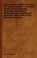 Asparagus: Its Culture For Home Use And For Market - A Practical Treatise On The Planting, Cultivation, Harvesting, Marketing, And Preserving Of Asparagus, With Notes On Its History And Botany - F.M. Hexamer - cover