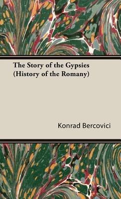 The Story of the Gypsies (History of the Romany) - Konrad Bercovici - cover
