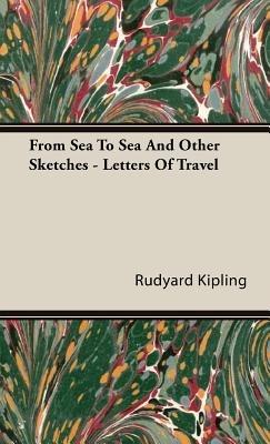 From Sea To Sea And Other Sketches - Letters Of Travel - Rudyard Kipling - cover