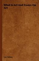What Is Art And Essays On Art - Leo Tolstoy - cover