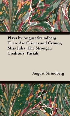 Plays by August Strindberg: There Are Crimes and Crimes; Miss Julia; The Stronger; Creditors; Pariah - August Strindberg - cover