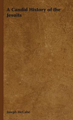 A Candid History of the Jesuits - Joseph McCabe - cover