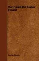 Our Friend The Cocker Spaniel - Rowland Johns - cover