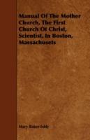 Manual Of The Mother Church, The First Church Of Christ, Scientist, In Boston, Massachusets