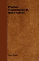 Practical Measurements In Radio-Activity - Hans Geiger - cover