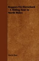 Beggars On Horseback - A Riding Tour In North Wales - Martin Ross - cover