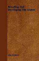 Breeding And Developing The Trotter - John Bradburn - cover