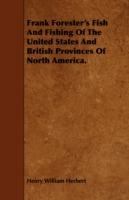 Frank Forester's Fish And Fishing Of The United States And British Provinces Of North America. - Henry William Herbert - cover