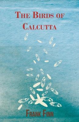 The Birds Of Calcutta - Frank Finn - cover