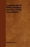 Complete Life Of Wiliam Mckinley And Story Of His Assassination - Marshall Everett - cover