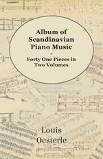 Album Of Scandinavian Piano Music - Forty One Pieces In Two Volumes