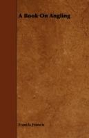 A Book On Angling - Francis Francis - cover