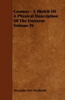 Cosmos - A Sketch Of A Physical Description Of The Universe Volume IV - Alexander Von Humboldt - cover