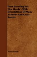 Deer Breeding For Fine Heads - With Descriptions Of Many Varieties And Cross-Breeds - Walter Winans - cover