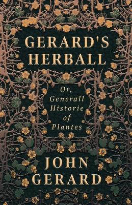 Gerard's Herball - Or, Generall Historie Of Plantes - John Gerard - cover