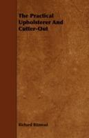 The Practical Upholsterer And Cutter-Out - Richard Bitmead - cover