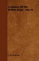 A History Of The British Army - Vol. VI - J. W. Fortescue - cover