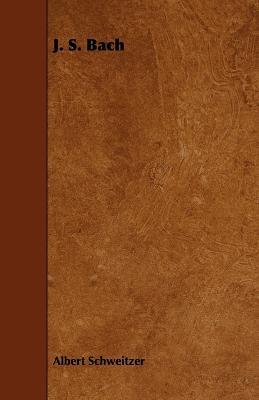 J. S. Bach - Albert Schweitzer - cover