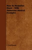 How To Memorize Music - With Numerous Musical Examples - C. Fred Kenyon - cover