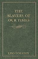 The Slavery Of Our Times - Leo Tolstoy - cover